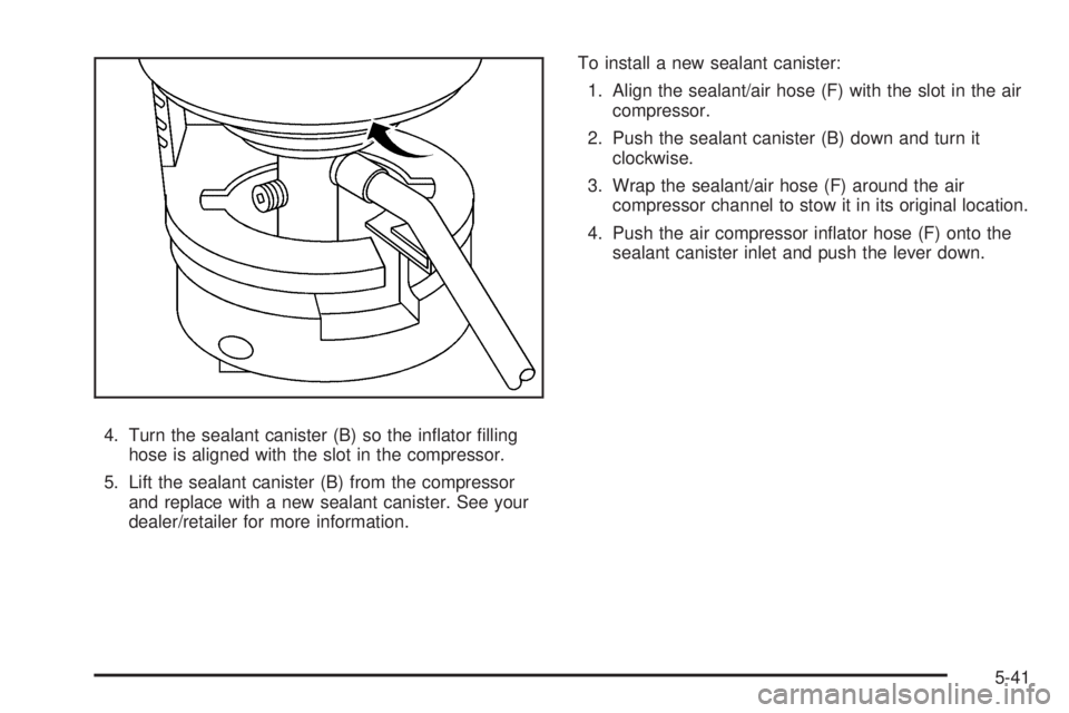 GMC YUKON HYBRID 2009 Manual PDF 4. Turn the sealant canister (B) so the inﬂator ﬁlling
hose is aligned with the slot in the compressor.
5. Lift the sealant canister (B) from the compressor
and replace with a new sealant canister