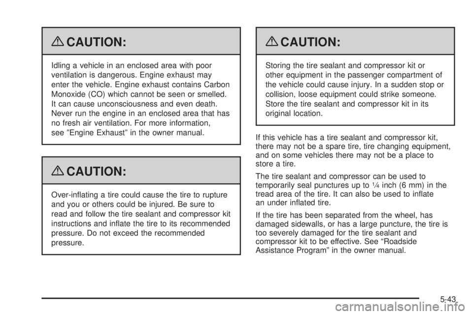 GMC YUKON HYBRID 2009 Manual PDF {CAUTION:
Idling a vehicle in an enclosed area with poor
ventilation is dangerous. Engine exhaust may
enter the vehicle. Engine exhaust contains Carbon
Monoxide (CO) which cannot be seen or smelled.
I