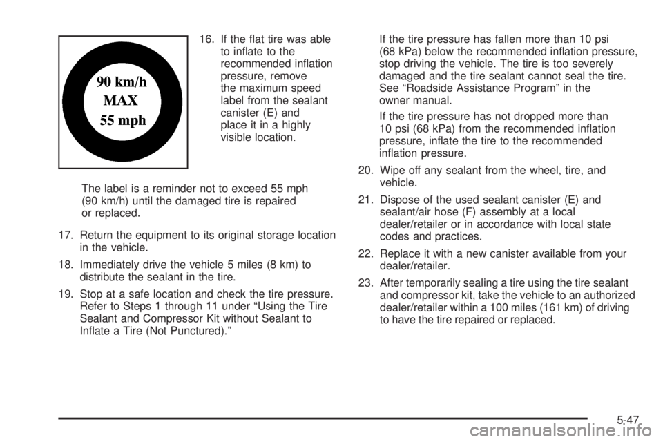 GMC YUKON HYBRID 2009 Manual Online 16. If the ﬂat tire was able
to inﬂate to the
recommended inﬂation
pressure, remove
the maximum speed
label from the sealant
canister (E) and
place it in a highly
visible location.
The label is 