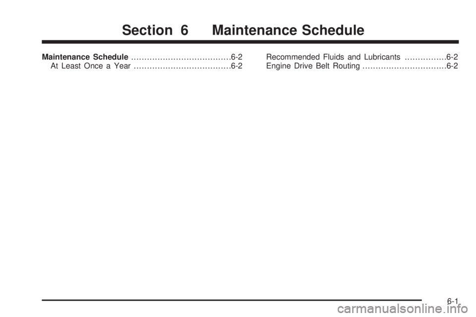 GMC YUKON HYBRID 2009 Manual Online Maintenance Schedule......................................6-2
At Least Once a Year.....................................6-2Recommended Fluids and Lubricants................6-2
Engine Drive Belt Routing