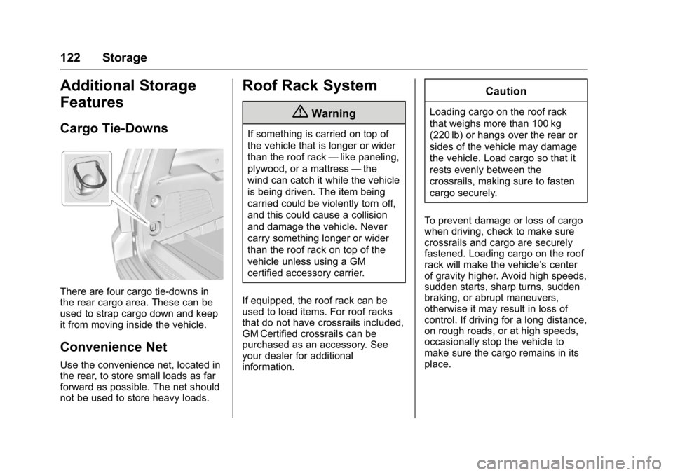 GMC YUKON XL 2017 Owners Manual GMC Yukon/Yukon XL/Denali Owner Manual (GMNA-Localizing-U.S./
Canada/Mexico-9955936) - 2017 - crc - 7/5/16
122 Storage
Additional Storage
Features
Cargo Tie-Downs
There are four cargo tie-downs in
the GMC YUKON XL 2017 Owners Manual GMC Yukon/Yukon XL/Denali Owner Manual (GMNA-Localizing-U.S./
Canada/Mexico-9955936) - 2017 - crc - 7/5/16
122 Storage
Additional Storage
Features
Cargo Tie-Downs
There are four cargo tie-downs in
the