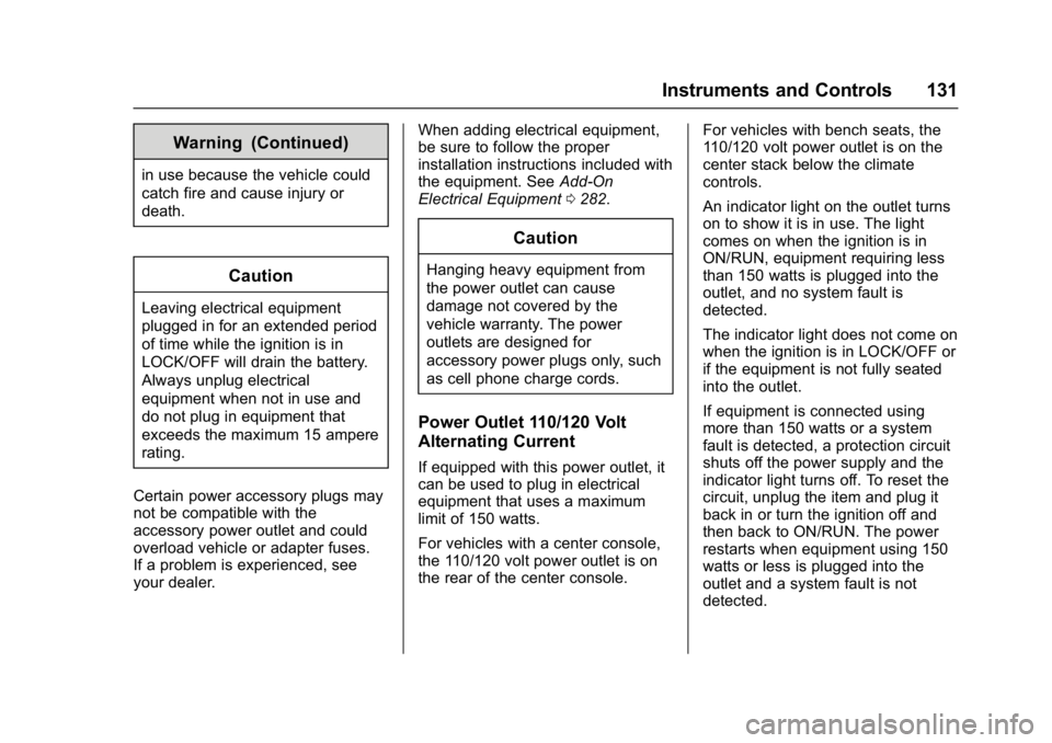 GMC YUKON XL 2017 Owners Manual GMC Yukon/Yukon XL/Denali Owner Manual (GMNA-Localizing-U.S./
Canada/Mexico-9955936) - 2017 - crc - 7/13/16
Instruments and Controls 131
Warning (Continued)
in use because the vehicle could
catch fire GMC YUKON XL 2017 Owners Manual GMC Yukon/Yukon XL/Denali Owner Manual (GMNA-Localizing-U.S./
Canada/Mexico-9955936) - 2017 - crc - 7/13/16
Instruments and Controls 131
Warning (Continued)
in use because the vehicle could
catch fire