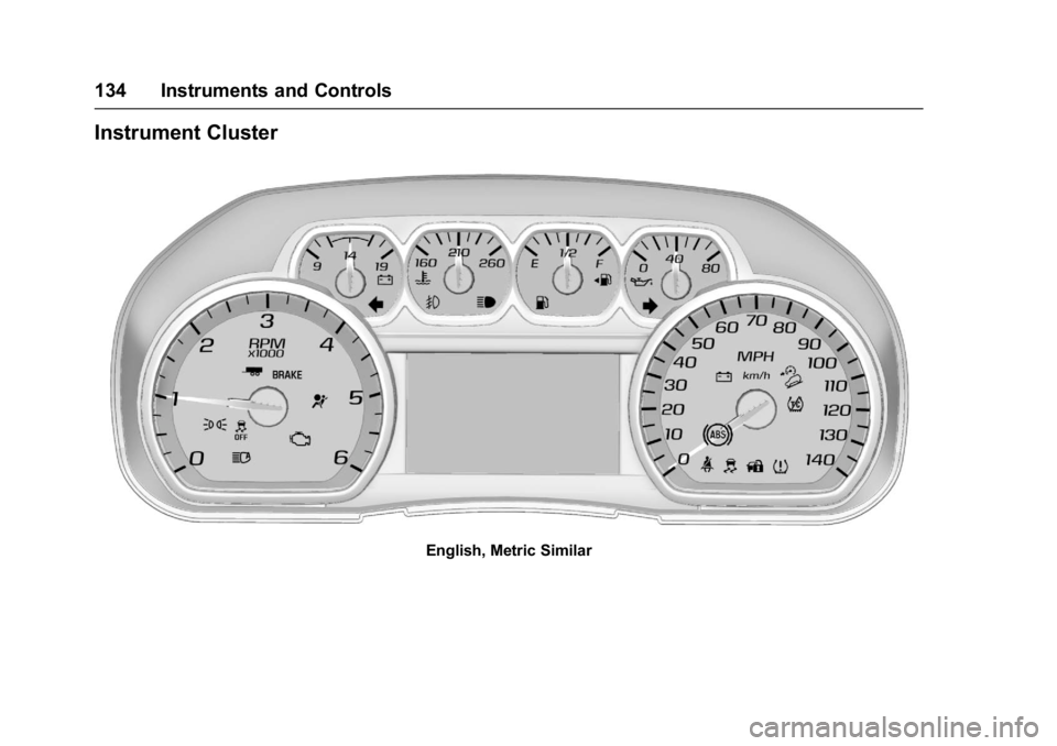 GMC YUKON XL 2017 Owners Manual GMC Yukon/Yukon XL/Denali Owner Manual (GMNA-Localizing-U.S./
Canada/Mexico-9955936) - 2017 - crc - 7/13/16
134 Instruments and Controls
Instrument Cluster
English, Metric Similar GMC YUKON XL 2017 Owners Manual GMC Yukon/Yukon XL/Denali Owner Manual (GMNA-Localizing-U.S./
Canada/Mexico-9955936) - 2017 - crc - 7/13/16
134 Instruments and Controls
Instrument Cluster
English, Metric Similar