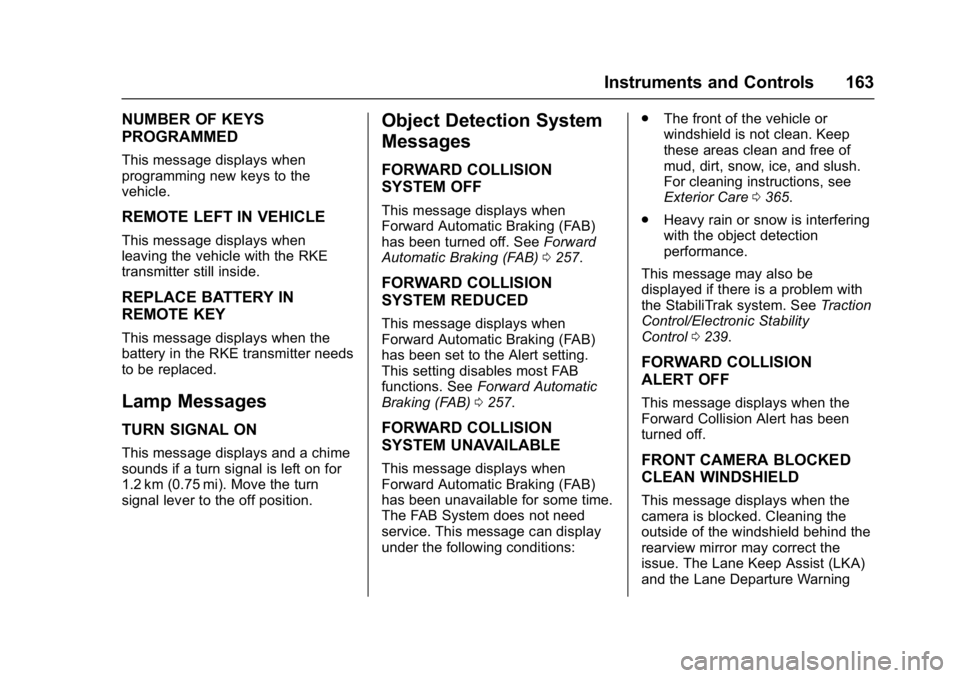 GMC YUKON XL 2017 Owners Guide GMC Yukon/Yukon XL/Denali Owner Manual (GMNA-Localizing-U.S./
Canada/Mexico-9955936) - 2017 - crc - 7/13/16
Instruments and Controls 163
NUMBER OF KEYS
PROGRAMMED
This message displays when
programmin GMC YUKON XL 2017 Owners Guide GMC Yukon/Yukon XL/Denali Owner Manual (GMNA-Localizing-U.S./
Canada/Mexico-9955936) - 2017 - crc - 7/13/16
Instruments and Controls 163
NUMBER OF KEYS
PROGRAMMED
This message displays when
programmin