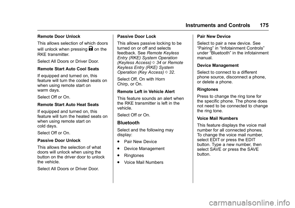 GMC YUKON XL 2017 Owners Manual GMC Yukon/Yukon XL/Denali Owner Manual (GMNA-Localizing-U.S./
Canada/Mexico-9955936) - 2017 - crc - 7/13/16
Instruments and Controls 175
Remote Door Unlock
This allows selection of which doors
will un GMC YUKON XL 2017 Owners Manual GMC Yukon/Yukon XL/Denali Owner Manual (GMNA-Localizing-U.S./
Canada/Mexico-9955936) - 2017 - crc - 7/13/16
Instruments and Controls 175
Remote Door Unlock
This allows selection of which doors
will un