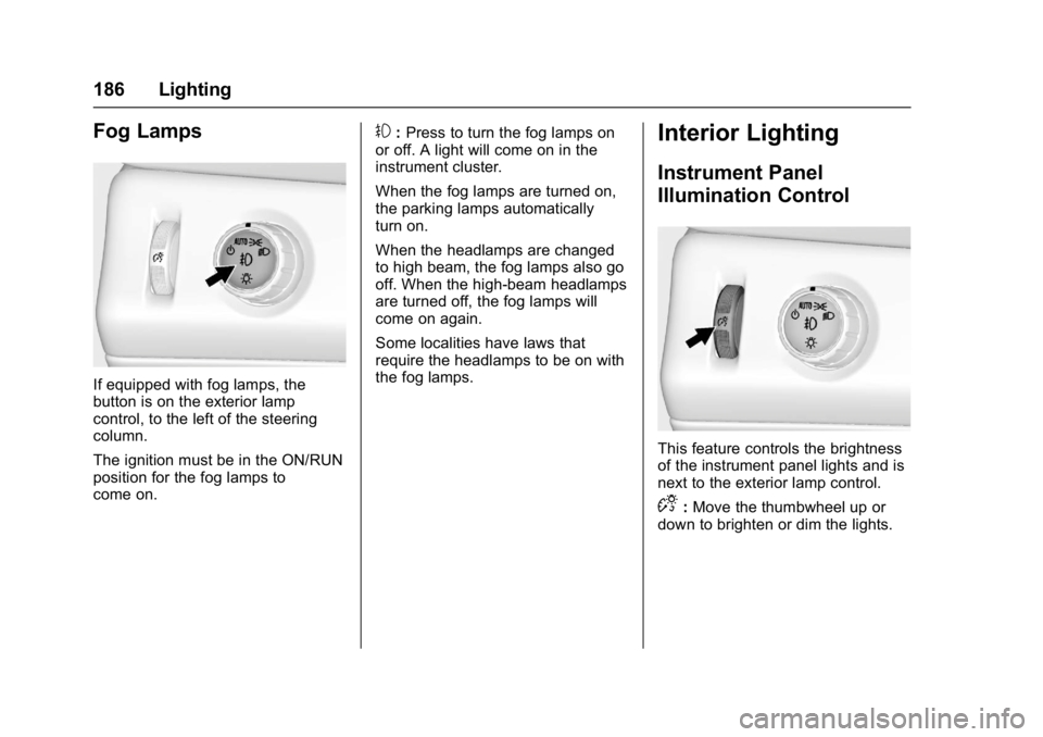 GMC YUKON XL 2017 User Guide GMC Yukon/Yukon XL/Denali Owner Manual (GMNA-Localizing-U.S./
Canada/Mexico-9955936) - 2017 - crc - 7/5/16
186 Lighting
Fog Lamps
If equipped with fog lamps, the
button is on the exterior lamp
control GMC YUKON XL 2017 User Guide GMC Yukon/Yukon XL/Denali Owner Manual (GMNA-Localizing-U.S./
Canada/Mexico-9955936) - 2017 - crc - 7/5/16
186 Lighting
Fog Lamps
If equipped with fog lamps, the
button is on the exterior lamp
control