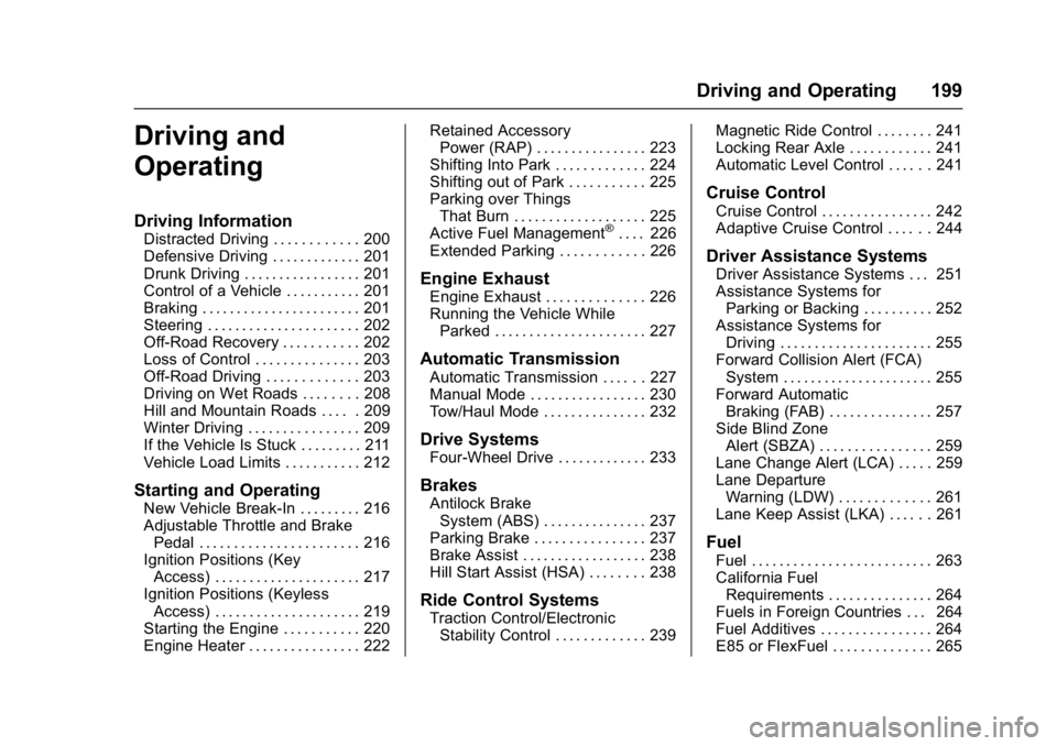 GMC YUKON XL 2017 Owners Manual GMC Yukon/Yukon XL/Denali Owner Manual (GMNA-Localizing-U.S./
Canada/Mexico-9955936) - 2017 - crc - 7/5/16
Driving and Operating 199
Driving and
Operating
Driving Information
Distracted Driving . . . GMC YUKON XL 2017 Owners Manual GMC Yukon/Yukon XL/Denali Owner Manual (GMNA-Localizing-U.S./
Canada/Mexico-9955936) - 2017 - crc - 7/5/16
Driving and Operating 199
Driving and
Operating
Driving Information
Distracted Driving . . .