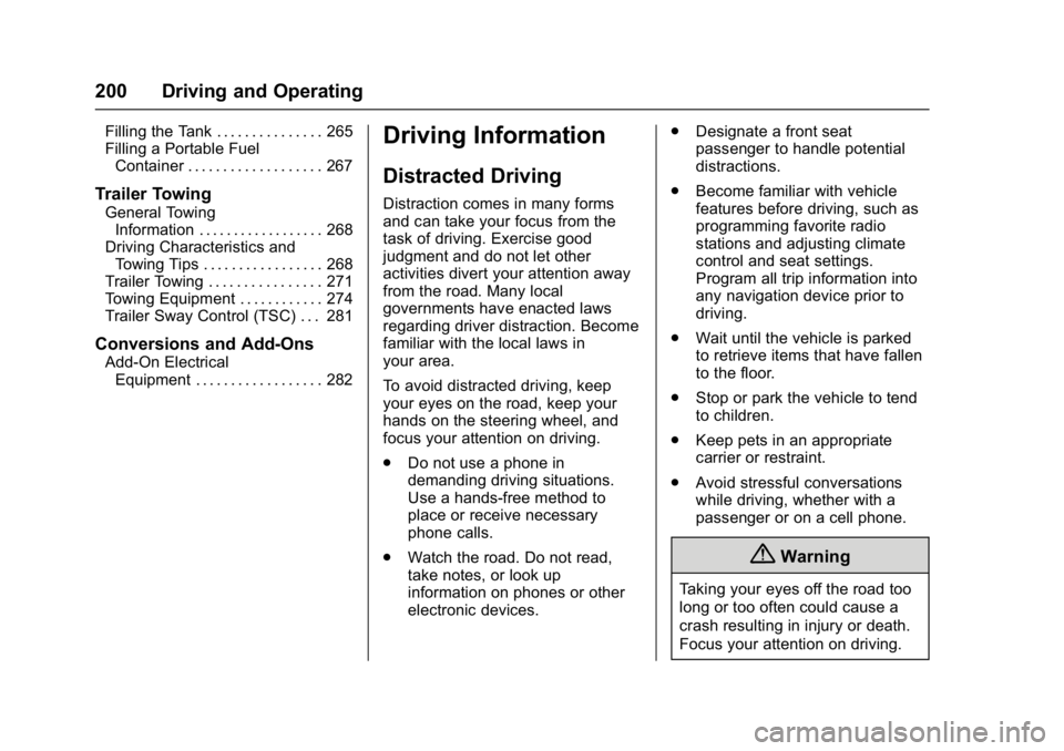 GMC YUKON XL 2017  Owners Manual GMC Yukon/Yukon XL/Denali Owner Manual (GMNA-Localizing-U.S./
Canada/Mexico-9955936) - 2017 - crc - 7/5/16
200 Driving and Operating
Filling the Tank . . . . . . . . . . . . . . . 265
Filling a Portab