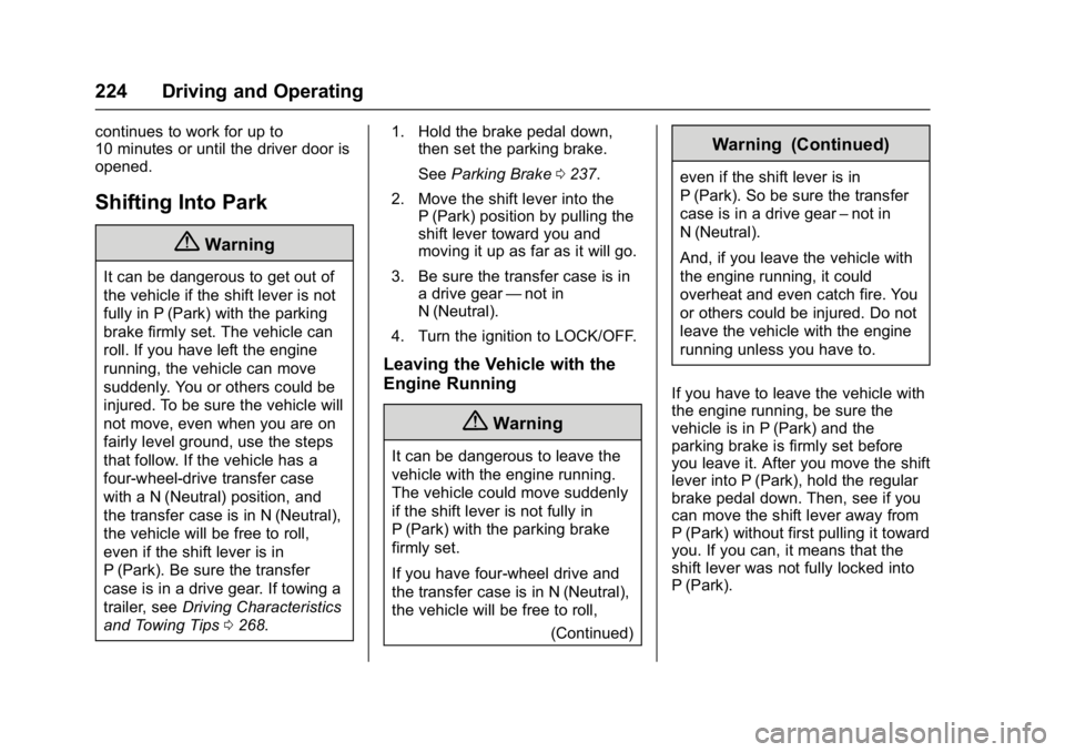 GMC YUKON XL 2017  Owners Manual GMC Yukon/Yukon XL/Denali Owner Manual (GMNA-Localizing-U.S./
Canada/Mexico-9955936) - 2017 - crc - 7/5/16
224 Driving and Operating
continues to work for up to
10 minutes or until the driver door is
