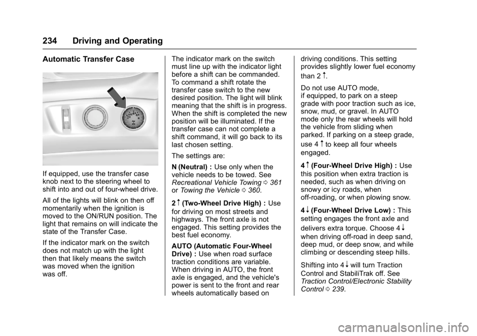 GMC YUKON XL 2017 Owners Manual GMC Yukon/Yukon XL/Denali Owner Manual (GMNA-Localizing-U.S./
Canada/Mexico-9955936) - 2017 - crc - 7/5/16
234 Driving and Operating
Automatic Transfer Case
If equipped, use the transfer case
knob nex GMC YUKON XL 2017 Owners Manual GMC Yukon/Yukon XL/Denali Owner Manual (GMNA-Localizing-U.S./
Canada/Mexico-9955936) - 2017 - crc - 7/5/16
234 Driving and Operating
Automatic Transfer Case
If equipped, use the transfer case
knob nex