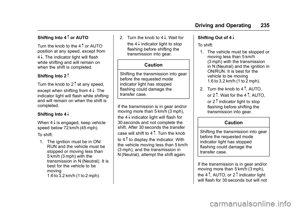 GMC YUKON XL 2017 Repair Manual GMC Yukon/Yukon XL/Denali Owner Manual (GMNA-Localizing-U.S./
Canada/Mexico-9955936) - 2017 - crc - 7/5/16
Driving and Operating 235
Shifting Into 4mor AUTO
Turn the knob to the 4
mor AUTO
position at GMC YUKON XL 2017 Repair Manual GMC Yukon/Yukon XL/Denali Owner Manual (GMNA-Localizing-U.S./
Canada/Mexico-9955936) - 2017 - crc - 7/5/16
Driving and Operating 235
Shifting Into 4mor AUTO
Turn the knob to the 4
mor AUTO
position at