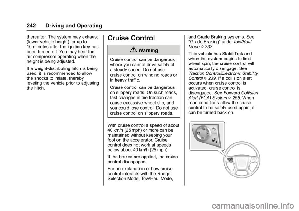 GMC YUKON XL 2017  Owners Manual GMC Yukon/Yukon XL/Denali Owner Manual (GMNA-Localizing-U.S./
Canada/Mexico-9955936) - 2017 - crc - 7/5/16
242 Driving and Operating
thereafter. The system may exhaust
(lower vehicle height) for up to