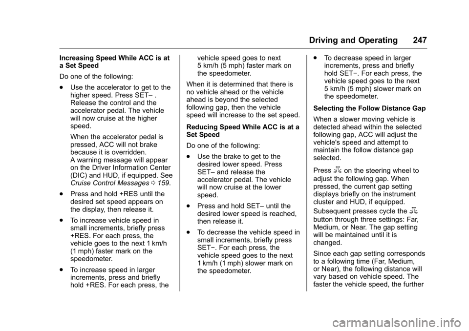 GMC YUKON XL 2017 Manual PDF GMC Yukon/Yukon XL/Denali Owner Manual (GMNA-Localizing-U.S./
Canada/Mexico-9955936) - 2017 - crc - 7/5/16
Driving and Operating 247
Increasing Speed While ACC is at
a Set Speed
Do one of the followin GMC YUKON XL 2017 Manual PDF GMC Yukon/Yukon XL/Denali Owner Manual (GMNA-Localizing-U.S./
Canada/Mexico-9955936) - 2017 - crc - 7/5/16
Driving and Operating 247
Increasing Speed While ACC is at
a Set Speed
Do one of the followin