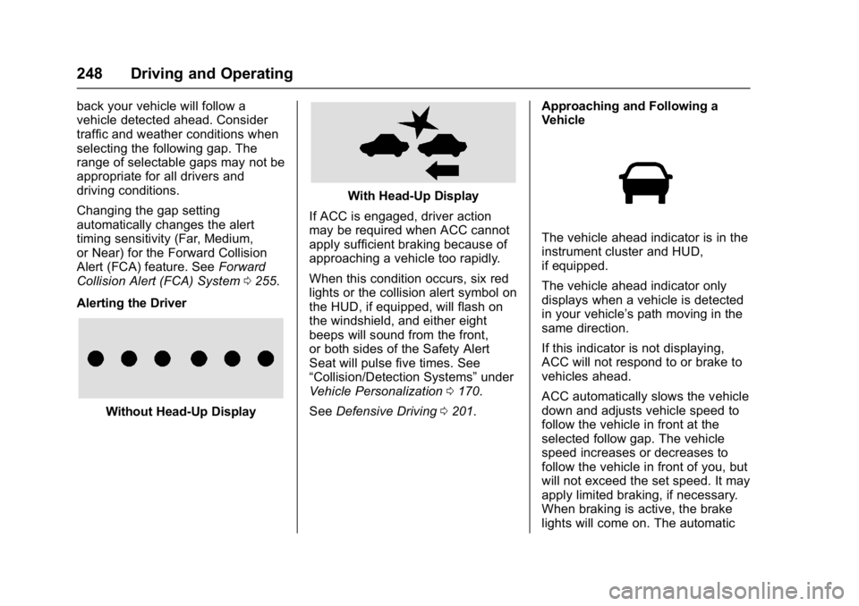 GMC YUKON XL 2017 Manual PDF GMC Yukon/Yukon XL/Denali Owner Manual (GMNA-Localizing-U.S./
Canada/Mexico-9955936) - 2017 - crc - 7/5/16
248 Driving and Operating
back your vehicle will follow a
vehicle detected ahead. Consider
tr GMC YUKON XL 2017 Manual PDF GMC Yukon/Yukon XL/Denali Owner Manual (GMNA-Localizing-U.S./
Canada/Mexico-9955936) - 2017 - crc - 7/5/16
248 Driving and Operating
back your vehicle will follow a
vehicle detected ahead. Consider
tr