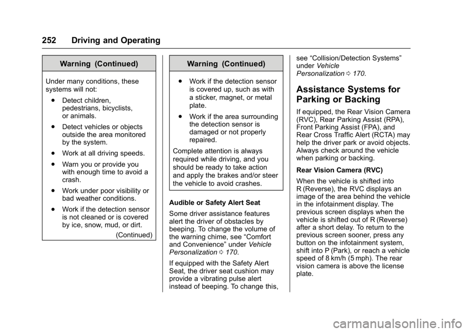 GMC YUKON XL 2017 Manual PDF GMC Yukon/Yukon XL/Denali Owner Manual (GMNA-Localizing-U.S./
Canada/Mexico-9955936) - 2017 - crc - 7/5/16
252 Driving and Operating
Warning (Continued)
Under many conditions, these
systems will not:. GMC YUKON XL 2017 Manual PDF GMC Yukon/Yukon XL/Denali Owner Manual (GMNA-Localizing-U.S./
Canada/Mexico-9955936) - 2017 - crc - 7/5/16
252 Driving and Operating
Warning (Continued)
Under many conditions, these
systems will not:.