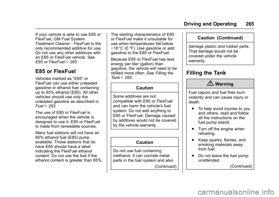 GMC YUKON XL 2017 Owners Manual GMC Yukon/Yukon XL/Denali Owner Manual (GMNA-Localizing-U.S./
Canada/Mexico-9955936) - 2017 - crc - 7/5/16
Driving and Operating 265
If your vehicle is able to use E85 or
FlexFuel, GM Fuel System
Trea GMC YUKON XL 2017 Owners Manual GMC Yukon/Yukon XL/Denali Owner Manual (GMNA-Localizing-U.S./
Canada/Mexico-9955936) - 2017 - crc - 7/5/16
Driving and Operating 265
If your vehicle is able to use E85 or
FlexFuel, GM Fuel System
Trea