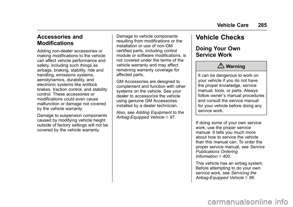 GMC YUKON XL 2017  Owners Manual GMC Yukon/Yukon XL/Denali Owner Manual (GMNA-Localizing-U.S./
Canada/Mexico-9955936) - 2017 - crc - 7/5/16
Vehicle Care 285
Accessories and
Modifications
Adding non-dealer accessories or
making modifi