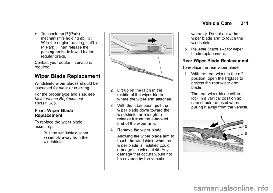 GMC YUKON XL 2017  Owners Manual GMC Yukon/Yukon XL/Denali Owner Manual (GMNA-Localizing-U.S./
Canada/Mexico-9955936) - 2017 - crc - 7/5/16
Vehicle Care 311
.To check the P (Park)
mechanism's holding ability:
With the engine runn