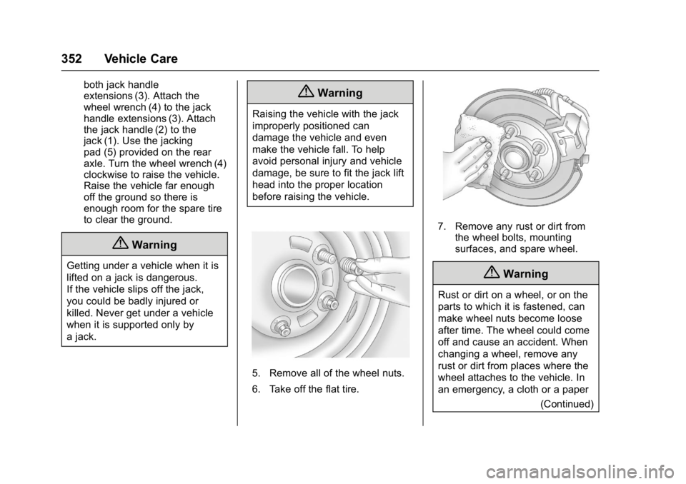 GMC YUKON XL 2017 Owners Manual GMC Yukon/Yukon XL/Denali Owner Manual (GMNA-Localizing-U.S./
Canada/Mexico-9955936) - 2017 - crc - 7/5/16
352 Vehicle Care
both jack handle
extensions (3). Attach the
wheel wrench (4) to the jack
han GMC YUKON XL 2017 Owners Manual GMC Yukon/Yukon XL/Denali Owner Manual (GMNA-Localizing-U.S./
Canada/Mexico-9955936) - 2017 - crc - 7/5/16
352 Vehicle Care
both jack handle
extensions (3). Attach the
wheel wrench (4) to the jack
han