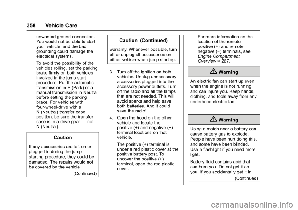 GMC YUKON XL 2017 Owners Manual GMC Yukon/Yukon XL/Denali Owner Manual (GMNA-Localizing-U.S./
Canada/Mexico-9955936) - 2017 - crc - 7/5/16
358 Vehicle Care
unwanted ground connection.
You would not be able to start
your vehicle, and GMC YUKON XL 2017 Owners Manual GMC Yukon/Yukon XL/Denali Owner Manual (GMNA-Localizing-U.S./
Canada/Mexico-9955936) - 2017 - crc - 7/5/16
358 Vehicle Care
unwanted ground connection.
You would not be able to start
your vehicle, and