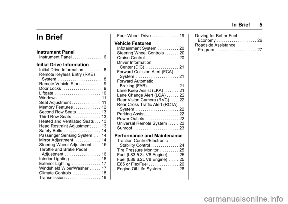 GMC YUKON XL 2017  Owners Manual GMC Yukon/Yukon XL/Denali Owner Manual (GMNA-Localizing-U.S./
Canada/Mexico-9955936) - 2017 - crc - 7/5/16
In Brief 5
In Brief
Instrument Panel
Instrument Panel . . . . . . . . . . . . . . . . 6
Initi