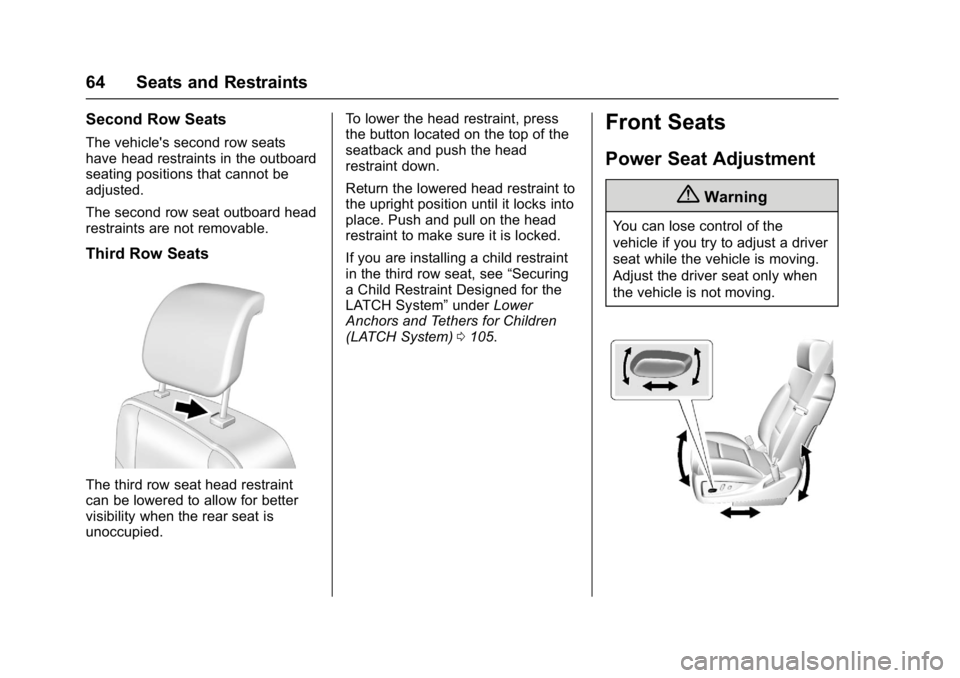 GMC YUKON XL 2017 Repair Manual GMC Yukon/Yukon XL/Denali Owner Manual (GMNA-Localizing-U.S./
Canada/Mexico-9955936) - 2017 - crc - 7/5/16
64 Seats and Restraints
Second Row Seats
The vehicle's second row seats
have head restrai