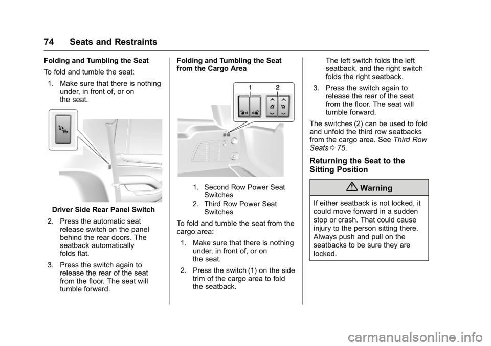 GMC YUKON XL 2017 Manual PDF GMC Yukon/Yukon XL/Denali Owner Manual (GMNA-Localizing-U.S./
Canada/Mexico-9955936) - 2017 - crc - 7/5/16
74 Seats and Restraints
Folding and Tumbling the Seat
To fold and tumble the seat:1. Make sur GMC YUKON XL 2017 Manual PDF GMC Yukon/Yukon XL/Denali Owner Manual (GMNA-Localizing-U.S./
Canada/Mexico-9955936) - 2017 - crc - 7/5/16
74 Seats and Restraints
Folding and Tumbling the Seat
To fold and tumble the seat:1. Make sur