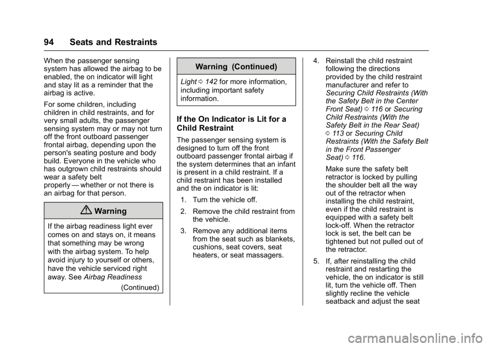 GMC YUKON XL 2017 Owners Manual GMC Yukon/Yukon XL/Denali Owner Manual (GMNA-Localizing-U.S./
Canada/Mexico-9955936) - 2017 - crc - 7/5/16
94 Seats and Restraints
When the passenger sensing
system has allowed the airbag to be
enable GMC YUKON XL 2017 Owners Manual GMC Yukon/Yukon XL/Denali Owner Manual (GMNA-Localizing-U.S./
Canada/Mexico-9955936) - 2017 - crc - 7/5/16
94 Seats and Restraints
When the passenger sensing
system has allowed the airbag to be
enable