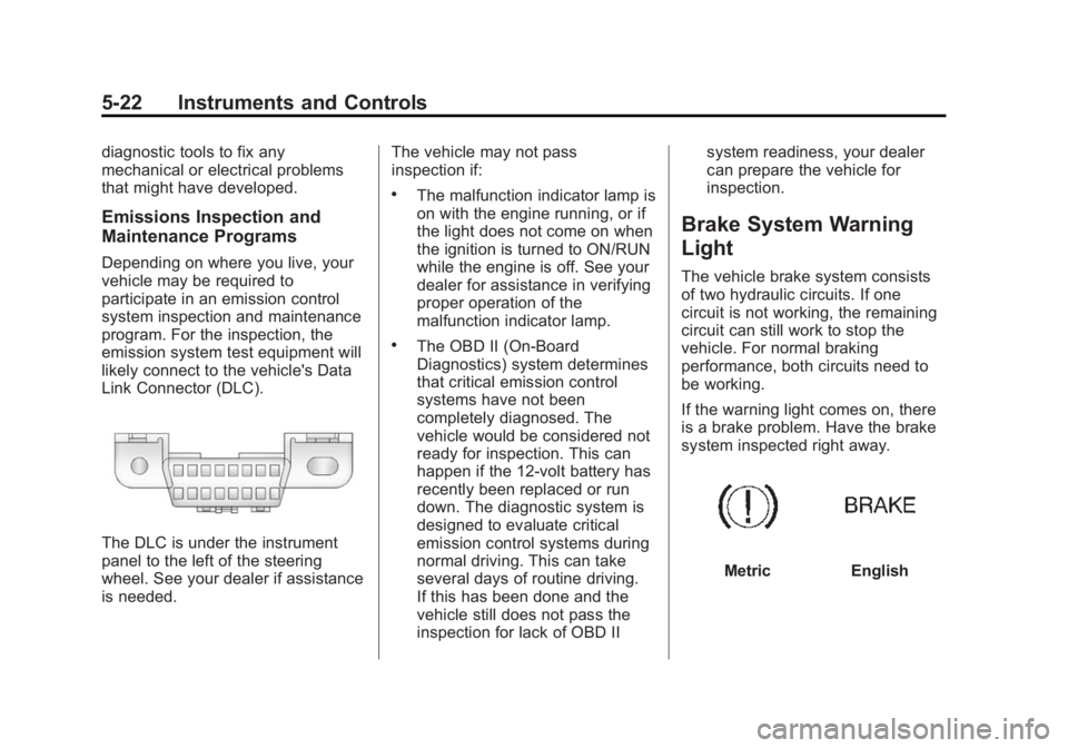 GMC YUKON XL 2015 Owners Manual Black plate (22,1)GMC 2015i Yukon/Yukon XL Owner Manual (GMNA-Localizing-U.S./Canada/
Mexico-8431503) - 2015 - crc - 8/11/14
5-22 Instruments and Controls
diagnostic tools to fix any
mechanical or ele GMC YUKON XL 2015 Owners Manual Black plate (22,1)GMC 2015i Yukon/Yukon XL Owner Manual (GMNA-Localizing-U.S./Canada/
Mexico-8431503) - 2015 - crc - 8/11/14
5-22 Instruments and Controls
diagnostic tools to fix any
mechanical or ele