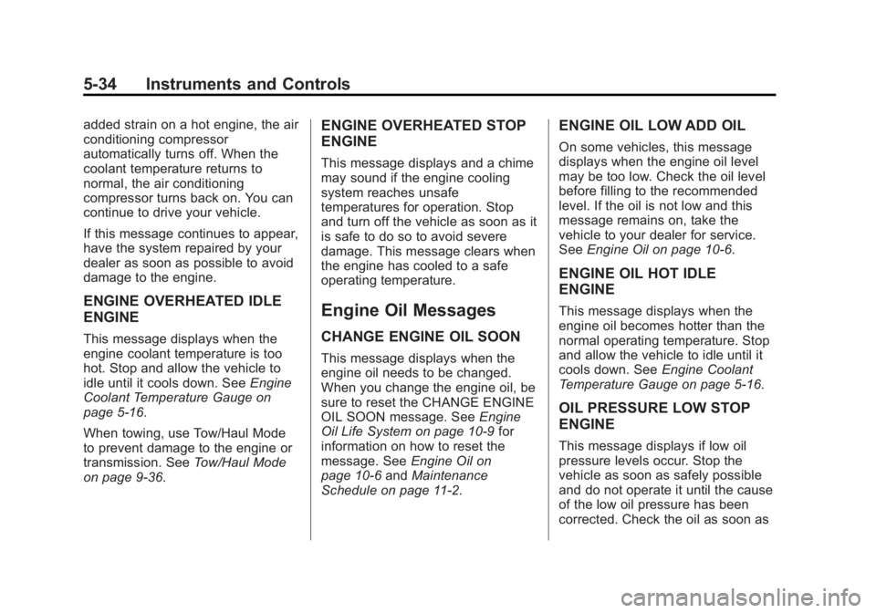 GMC YUKON XL 2015 Owners Manual Black plate (34,1)GMC 2015i Yukon/Yukon XL Owner Manual (GMNA-Localizing-U.S./Canada/
Mexico-8431503) - 2015 - crc - 8/11/14
5-34 Instruments and Controls
added strain on a hot engine, the air
conditi GMC YUKON XL 2015 Owners Manual Black plate (34,1)GMC 2015i Yukon/Yukon XL Owner Manual (GMNA-Localizing-U.S./Canada/
Mexico-8431503) - 2015 - crc - 8/11/14
5-34 Instruments and Controls
added strain on a hot engine, the air
conditi