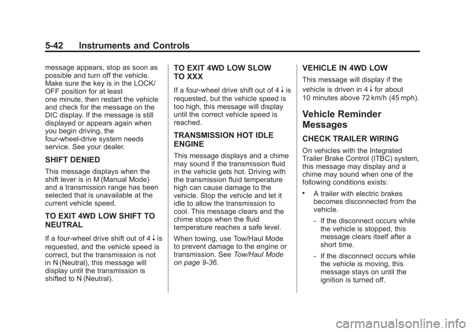 GMC YUKON XL 2015 User Guide Black plate (42,1)GMC 2015i Yukon/Yukon XL Owner Manual (GMNA-Localizing-U.S./Canada/
Mexico-8431503) - 2015 - crc - 8/11/14
5-42 Instruments and Controls
message appears, stop as soon as
possible and GMC YUKON XL 2015 User Guide Black plate (42,1)GMC 2015i Yukon/Yukon XL Owner Manual (GMNA-Localizing-U.S./Canada/
Mexico-8431503) - 2015 - crc - 8/11/14
5-42 Instruments and Controls
message appears, stop as soon as
possible and