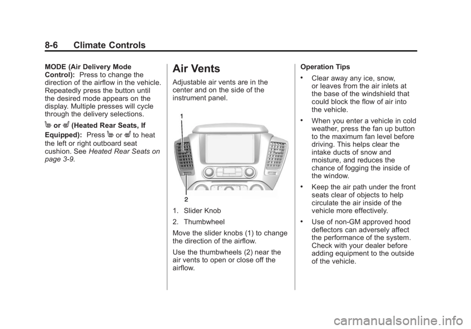 GMC YUKON XL 2015 Owners Manual Black plate (6,1)GMC 2015i Yukon/Yukon XL Owner Manual (GMNA-Localizing-U.S./Canada/
Mexico-8431503) - 2015 - crc - 8/11/14
8-6 Climate Controls
MODE (Air Delivery Mode
Control):Press to change the
di GMC YUKON XL 2015 Owners Manual Black plate (6,1)GMC 2015i Yukon/Yukon XL Owner Manual (GMNA-Localizing-U.S./Canada/
Mexico-8431503) - 2015 - crc - 8/11/14
8-6 Climate Controls
MODE (Air Delivery Mode
Control):Press to change the
di