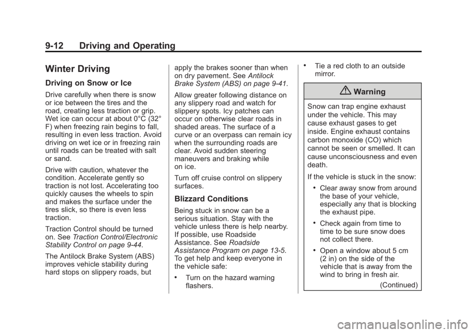 GMC YUKON XL 2015 User Guide Black plate (12,1)GMC 2015i Yukon/Yukon XL Owner Manual (GMNA-Localizing-U.S./Canada/
Mexico-8431503) - 2015 - crc - 8/11/14
9-12 Driving and Operating
Winter Driving
Driving on Snow or Ice
Drive care GMC YUKON XL 2015 User Guide Black plate (12,1)GMC 2015i Yukon/Yukon XL Owner Manual (GMNA-Localizing-U.S./Canada/
Mexico-8431503) - 2015 - crc - 8/11/14
9-12 Driving and Operating
Winter Driving
Driving on Snow or Ice
Drive care