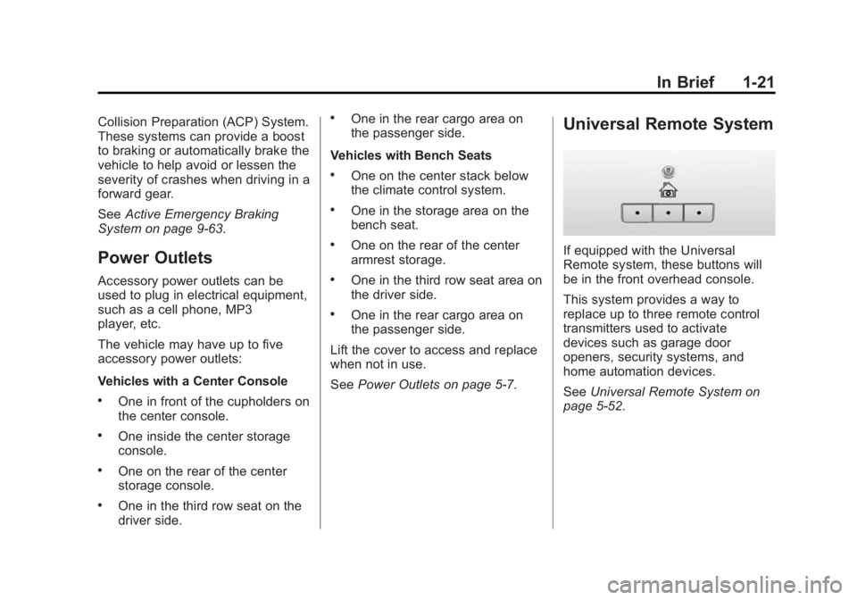 GMC YUKON XL 2015 Owners Manual Black plate (21,1)GMC 2015i Yukon/Yukon XL Owner Manual (GMNA-Localizing-U.S./Canada/
Mexico-8431503) - 2015 - crc - 8/11/14
In Brief 1-21
Collision Preparation (ACP) System.
These systems can provide GMC YUKON XL 2015 Owners Manual Black plate (21,1)GMC 2015i Yukon/Yukon XL Owner Manual (GMNA-Localizing-U.S./Canada/
Mexico-8431503) - 2015 - crc - 8/11/14
In Brief 1-21
Collision Preparation (ACP) System.
These systems can provide