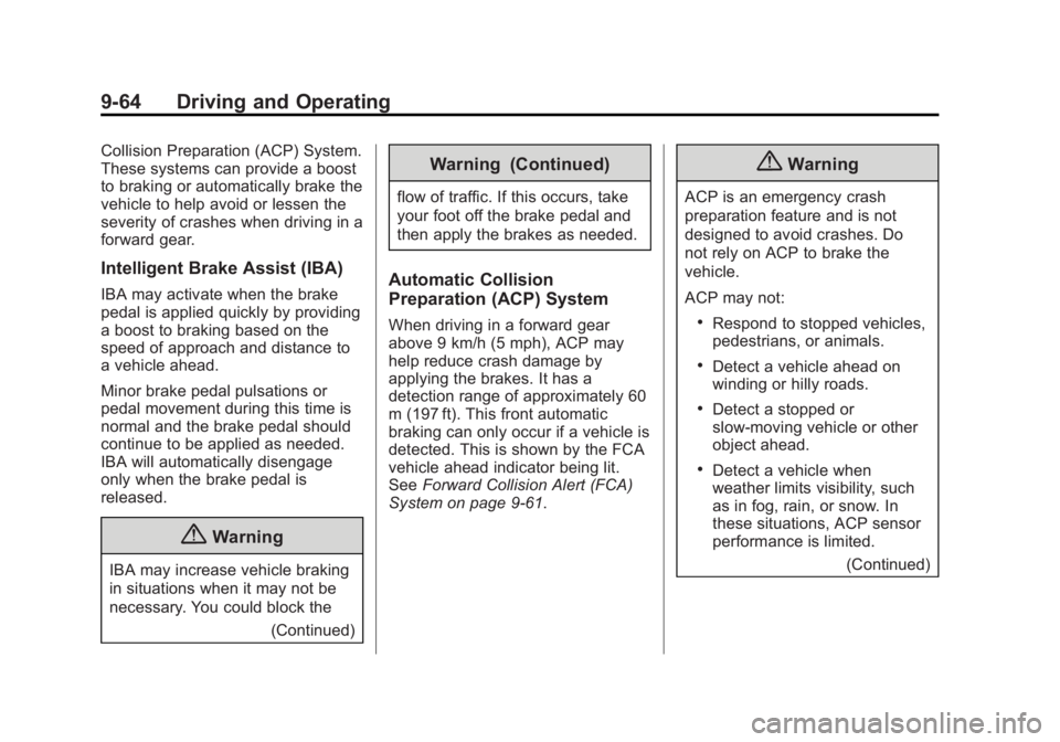 GMC YUKON XL 2015 Owners Manual Black plate (64,1)GMC 2015i Yukon/Yukon XL Owner Manual (GMNA-Localizing-U.S./Canada/
Mexico-8431503) - 2015 - crc - 8/11/14
9-64 Driving and Operating
Collision Preparation (ACP) System.
These system GMC YUKON XL 2015 Owners Manual Black plate (64,1)GMC 2015i Yukon/Yukon XL Owner Manual (GMNA-Localizing-U.S./Canada/
Mexico-8431503) - 2015 - crc - 8/11/14
9-64 Driving and Operating
Collision Preparation (ACP) System.
These system