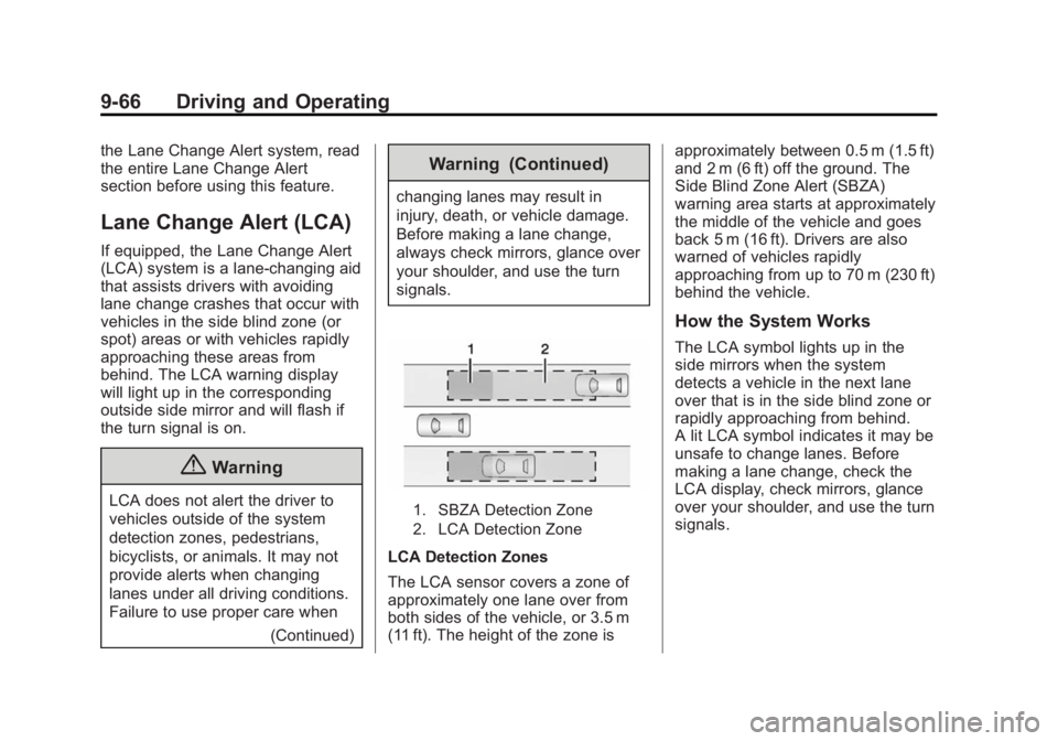 GMC YUKON XL 2015 Owners Manual Black plate (66,1)GMC 2015i Yukon/Yukon XL Owner Manual (GMNA-Localizing-U.S./Canada/
Mexico-8431503) - 2015 - crc - 8/11/14
9-66 Driving and Operating
the Lane Change Alert system, read
the entire La GMC YUKON XL 2015 Owners Manual Black plate (66,1)GMC 2015i Yukon/Yukon XL Owner Manual (GMNA-Localizing-U.S./Canada/
Mexico-8431503) - 2015 - crc - 8/11/14
9-66 Driving and Operating
the Lane Change Alert system, read
the entire La