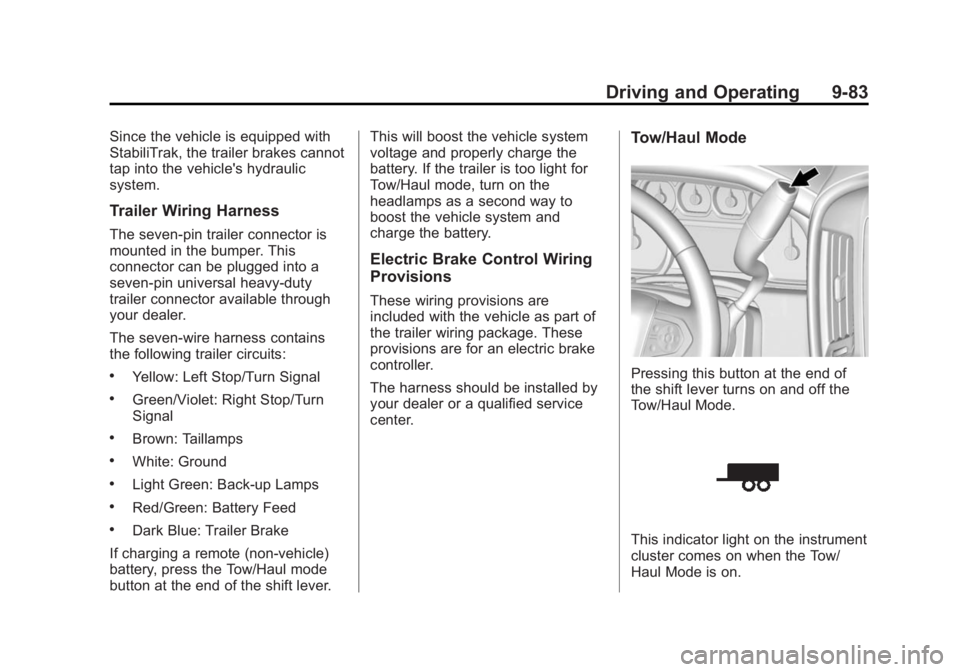 GMC YUKON XL 2015 Owners Manual Black plate (83,1)GMC 2015i Yukon/Yukon XL Owner Manual (GMNA-Localizing-U.S./Canada/
Mexico-8431503) - 2015 - crc - 8/11/14
Driving and Operating 9-83
Since the vehicle is equipped with
StabiliTrak, GMC YUKON XL 2015 Owners Manual Black plate (83,1)GMC 2015i Yukon/Yukon XL Owner Manual (GMNA-Localizing-U.S./Canada/
Mexico-8431503) - 2015 - crc - 8/11/14
Driving and Operating 9-83
Since the vehicle is equipped with
StabiliTrak,