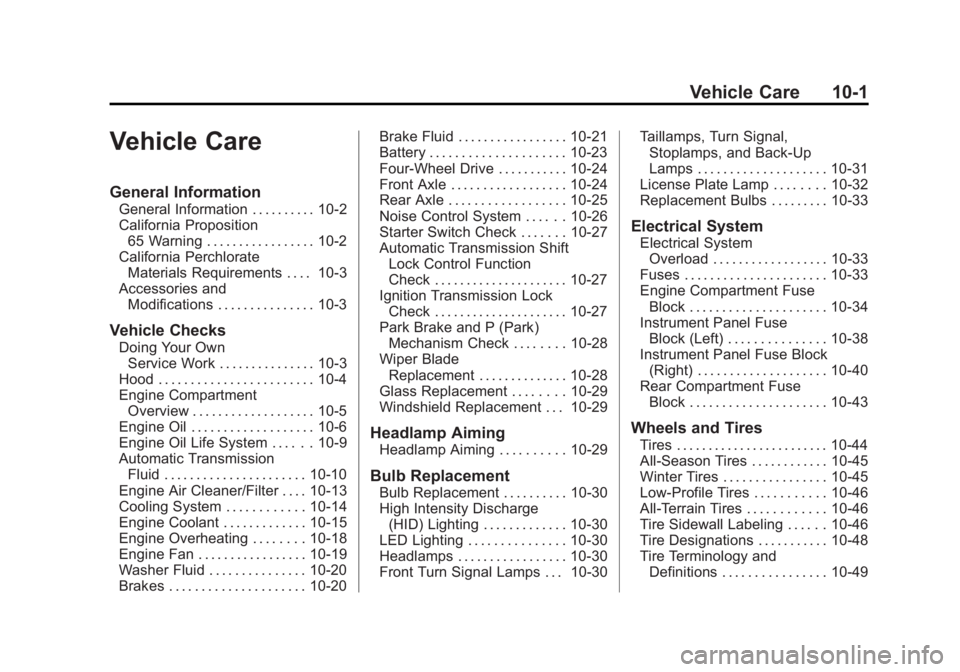 GMC YUKON XL 2015 Owners Guide Black plate (1,1)GMC 2015i Yukon/Yukon XL Owner Manual (GMNA-Localizing-U.S./Canada/
Mexico-8431503) - 2015 - crc - 8/11/14
Vehicle Care 10-1
Vehicle Care
General Information
General Information . . . GMC YUKON XL 2015 Owners Guide Black plate (1,1)GMC 2015i Yukon/Yukon XL Owner Manual (GMNA-Localizing-U.S./Canada/
Mexico-8431503) - 2015 - crc - 8/11/14
Vehicle Care 10-1
Vehicle Care
General Information
General Information . . .