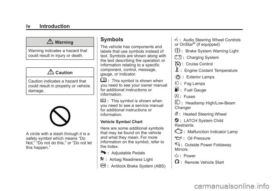 GMC YUKON XL 2015 Owners Manual Black plate (4,1)GMC 2015i Yukon/Yukon XL Owner Manual (GMNA-Localizing-U.S./Canada/
Mexico-8431503) - 2015 - crc - 8/11/14
iv Introduction
{Warning
Warning indicates a hazard that
could result in inj GMC YUKON XL 2015 Owners Manual Black plate (4,1)GMC 2015i Yukon/Yukon XL Owner Manual (GMNA-Localizing-U.S./Canada/
Mexico-8431503) - 2015 - crc - 8/11/14
iv Introduction
{Warning
Warning indicates a hazard that
could result in inj