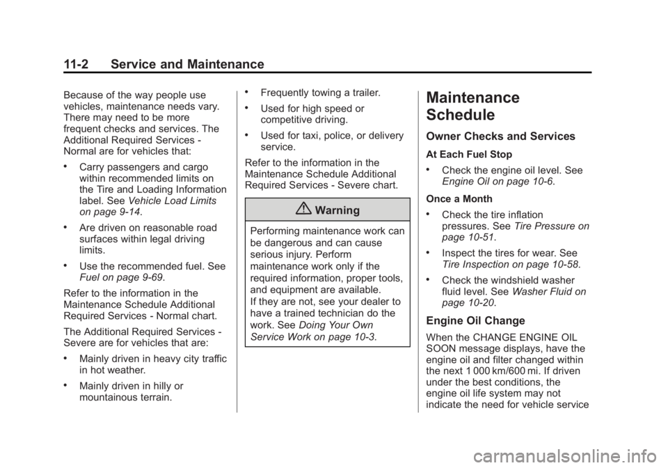 GMC YUKON XL 2015 Service Manual Black plate (2,1)GMC 2015i Yukon/Yukon XL Owner Manual (GMNA-Localizing-U.S./Canada/
Mexico-8431503) - 2015 - crc - 8/11/14
11-2 Service and Maintenance
Because of the way people use
vehicles, mainten GMC YUKON XL 2015 Service Manual Black plate (2,1)GMC 2015i Yukon/Yukon XL Owner Manual (GMNA-Localizing-U.S./Canada/
Mexico-8431503) - 2015 - crc - 8/11/14
11-2 Service and Maintenance
Because of the way people use
vehicles, mainten