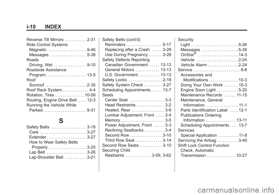 GMC YUKON XL 2015 Owners Manual Black plate (10,1)GMC 2015i Yukon/Yukon XL Owner Manual (GMNA-Localizing-U.S./Canada/
Mexico-8431503) - 2015 - crc - 8/11/14
i-10 INDEX
Reverse Tilt Mirrors . . . . . . . . . . . . 2-31
Ride Control S GMC YUKON XL 2015 Owners Manual Black plate (10,1)GMC 2015i Yukon/Yukon XL Owner Manual (GMNA-Localizing-U.S./Canada/
Mexico-8431503) - 2015 - crc - 8/11/14
i-10 INDEX
Reverse Tilt Mirrors . . . . . . . . . . . . 2-31
Ride Control S