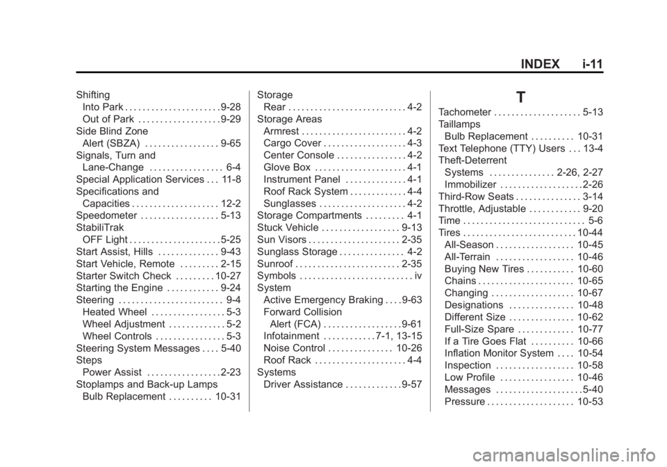 GMC YUKON XL 2015 Service Manual Black plate (11,1)GMC 2015i Yukon/Yukon XL Owner Manual (GMNA-Localizing-U.S./Canada/
Mexico-8431503) - 2015 - crc - 8/11/14
INDEX i-11
ShiftingInto Park . . . . . . . . . . . . . . . . . . . . . . 9- GMC YUKON XL 2015 Service Manual Black plate (11,1)GMC 2015i Yukon/Yukon XL Owner Manual (GMNA-Localizing-U.S./Canada/
Mexico-8431503) - 2015 - crc - 8/11/14
INDEX i-11
ShiftingInto Park . . . . . . . . . . . . . . . . . . . . . . 9-
