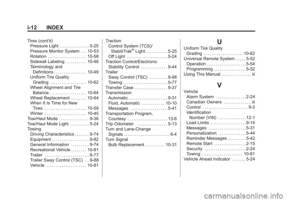 GMC YUKON XL 2015 Owners Manual Black plate (12,1)GMC 2015i Yukon/Yukon XL Owner Manual (GMNA-Localizing-U.S./Canada/
Mexico-8431503) - 2015 - crc - 8/11/14
i-12 INDEX
Tires (cont'd)Pressure Light . . . . . . . . . . . . . . . . GMC YUKON XL 2015 Owners Manual Black plate (12,1)GMC 2015i Yukon/Yukon XL Owner Manual (GMNA-Localizing-U.S./Canada/
Mexico-8431503) - 2015 - crc - 8/11/14
i-12 INDEX
Tires (cont'd)Pressure Light . . . . . . . . . . . . . . . .