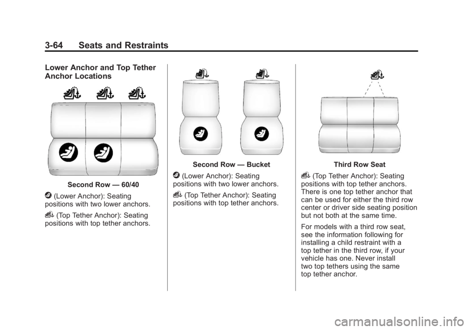 GMC YUKON XL 2011  Owners Manual Black plate (64,1)GMC Yukon/Yukon XL Owner Manual - 2011
3-64 Seats and Restraints
Lower Anchor and Top Tether
Anchor Locations
Second Row—60/40
j(Lower Anchor): Seating
positions with two lower anc