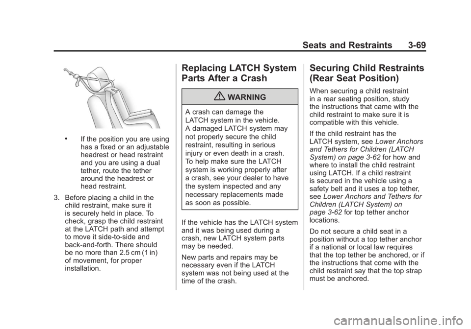 GMC YUKON XL 2011 Owners Manual Black plate (69,1)GMC Yukon/Yukon XL Owner Manual - 2011
Seats and Restraints 3-69
.If the position you are using
has a fixed or an adjustable
headrest or head restraint
and you are using a dual
tethe GMC YUKON XL 2011 Owners Manual Black plate (69,1)GMC Yukon/Yukon XL Owner Manual - 2011
Seats and Restraints 3-69
.If the position you are using
has a fixed or an adjustable
headrest or head restraint
and you are using a dual
tethe