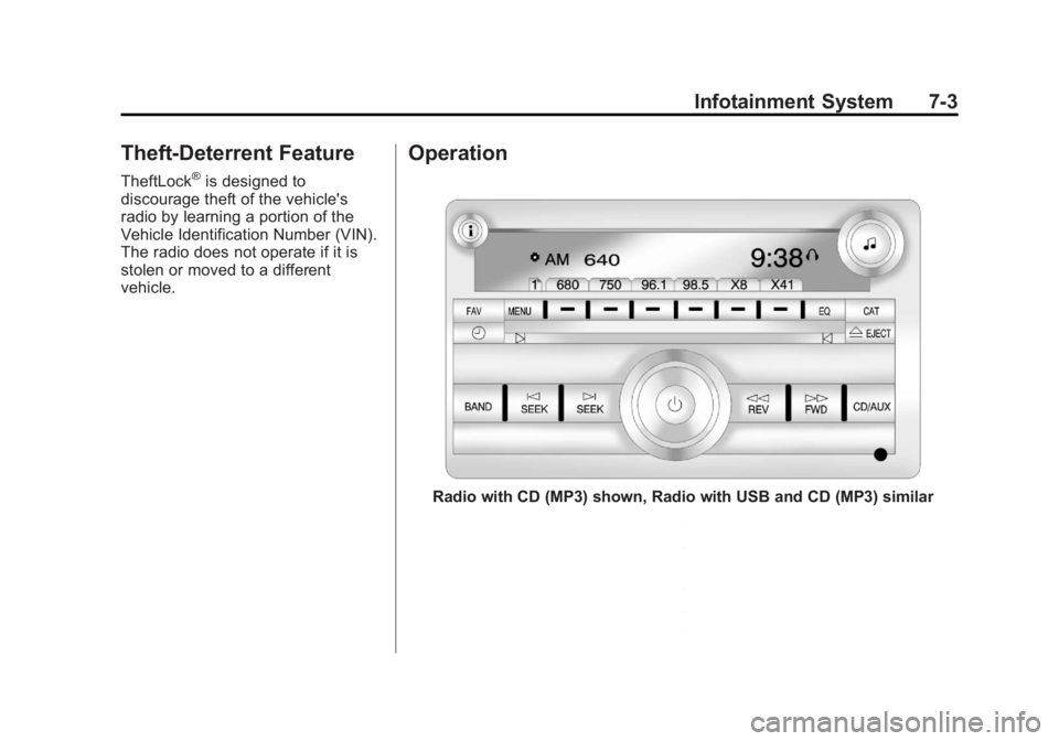 GMC YUKON XL 2011 Owners Manual Black plate (3,1)GMC Yukon/Yukon XL Owner Manual - 2011
Infotainment System 7-3
Theft-Deterrent Feature
TheftLock®is designed to
discourage theft of the vehicle's
radio by learning a portion of t GMC YUKON XL 2011 Owners Manual Black plate (3,1)GMC Yukon/Yukon XL Owner Manual - 2011
Infotainment System 7-3
Theft-Deterrent Feature
TheftLock®is designed to
discourage theft of the vehicle's
radio by learning a portion of t