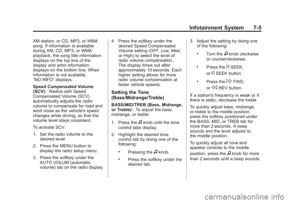 GMC YUKON XL 2011 Service Manual Black plate (5,1)GMC Yukon/Yukon XL Owner Manual - 2011
Infotainment System 7-5
XM station; or CD, MP3, or WMA
song. If information is available
during XM, CD, MP3, or WMA
playback, the song title inf GMC YUKON XL 2011 Service Manual Black plate (5,1)GMC Yukon/Yukon XL Owner Manual - 2011
Infotainment System 7-5
XM station; or CD, MP3, or WMA
song. If information is available
during XM, CD, MP3, or WMA
playback, the song title inf