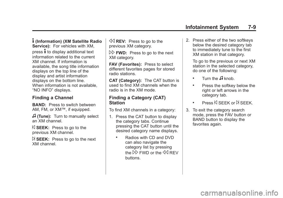 GMC YUKON XL 2011 Workshop Manual Black plate (9,1)GMC Yukon/Yukon XL Owner Manual - 2011
Infotainment System 7-9
4(Information) (XM Satellite Radio
Service): For vehicles with XM,
press
4to display additional text
information related