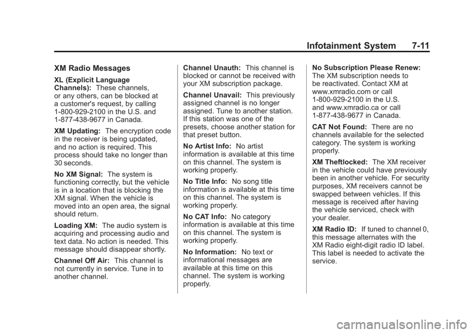 GMC YUKON XL 2011 Owners Manual Black plate (11,1)GMC Yukon/Yukon XL Owner Manual - 2011
Infotainment System 7-11
XM Radio Messages
XL (Explicit Language
Channels):These channels,
or any others, can be blocked at
a customer's re GMC YUKON XL 2011 Owners Manual Black plate (11,1)GMC Yukon/Yukon XL Owner Manual - 2011
Infotainment System 7-11
XM Radio Messages
XL (Explicit Language
Channels):These channels,
or any others, can be blocked at
a customer's re