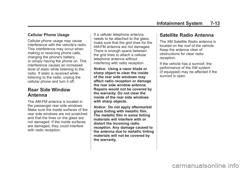 GMC YUKON XL 2011 Owners Manual Black plate (13,1)GMC Yukon/Yukon XL Owner Manual - 2011
Infotainment System 7-13
Cellular Phone Usage
Cellular phone usage may cause
interference with the vehicle's radio.
This interference may o GMC YUKON XL 2011 Owners Manual Black plate (13,1)GMC Yukon/Yukon XL Owner Manual - 2011
Infotainment System 7-13
Cellular Phone Usage
Cellular phone usage may cause
interference with the vehicle's radio.
This interference may o
